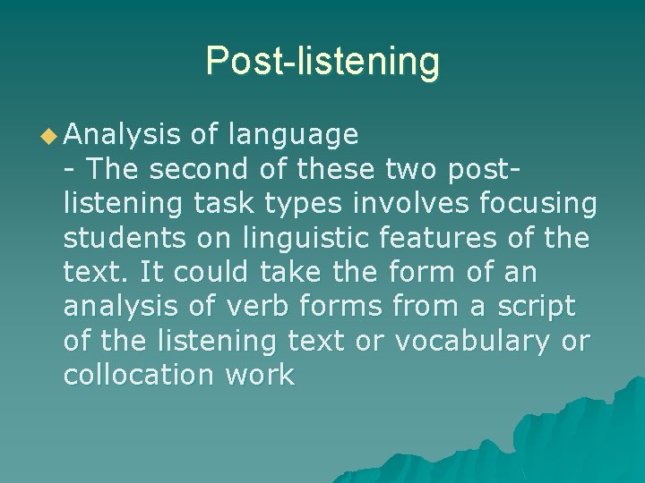 Post-listening u Analysis of language - The second of these two postlistening task types