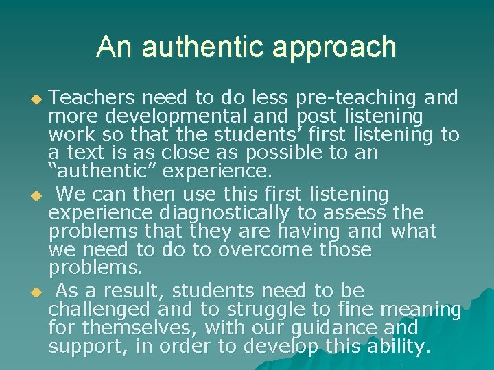 An authentic approach Teachers need to do less pre-teaching and more developmental and post