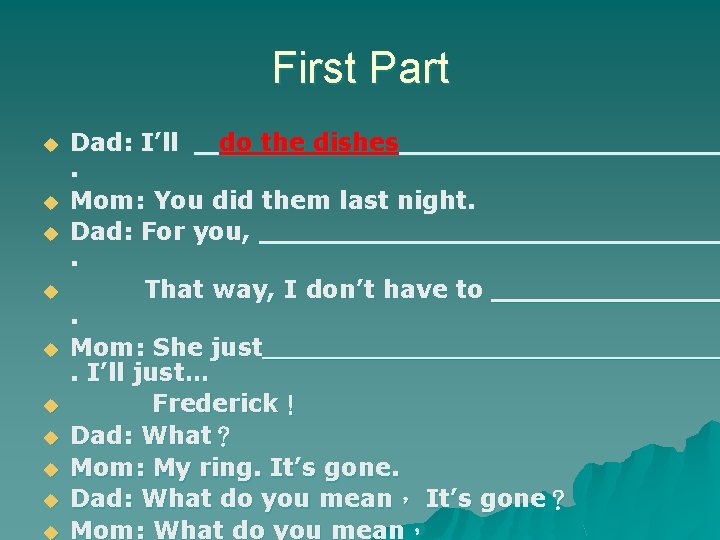 First Part u u u u u Dad: I’ll do the dishes. Mom: You
