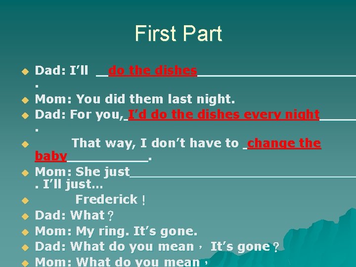 First Part u u u u u Dad: I’ll do the dishes. Mom: You