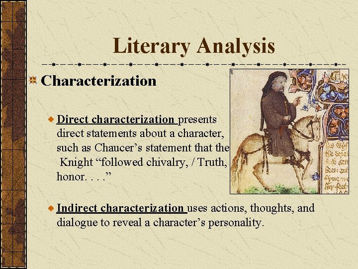 Literary Analysis Characterization Direct characterization presents direct statements about a character, such as Chaucer’s