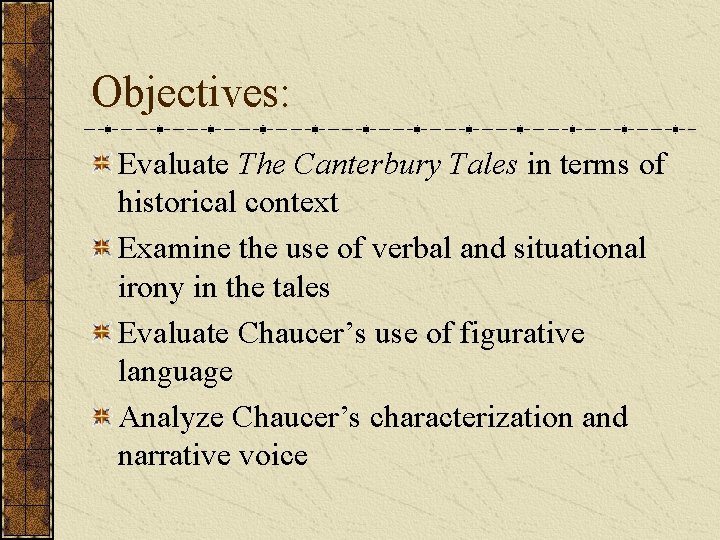 Objectives: Evaluate The Canterbury Tales in terms of historical context Examine the use of