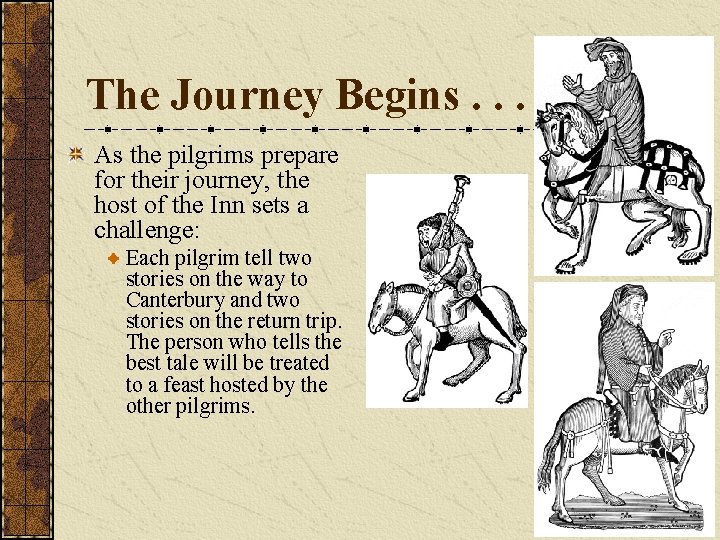 The Journey Begins. . . As the pilgrims prepare for their journey, the host