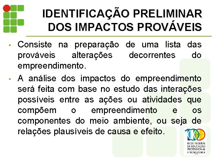 IDENTIFICAÇÃO PRELIMINAR DOS IMPACTOS PROVÁVEIS • • Consiste na preparação de uma lista das