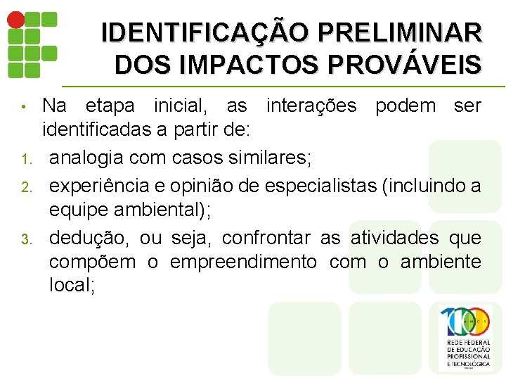 IDENTIFICAÇÃO PRELIMINAR DOS IMPACTOS PROVÁVEIS • 1. 2. 3. Na etapa inicial, as interações