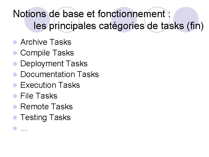 Notions de base et fonctionnement : les principales catégories de tasks (fin) l l