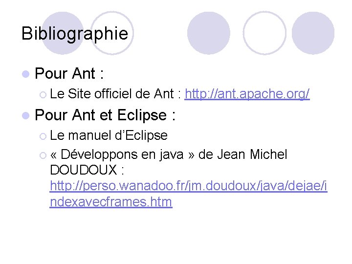 Bibliographie l Pour ¡ Le Ant : Site officiel de Ant : http: //ant.