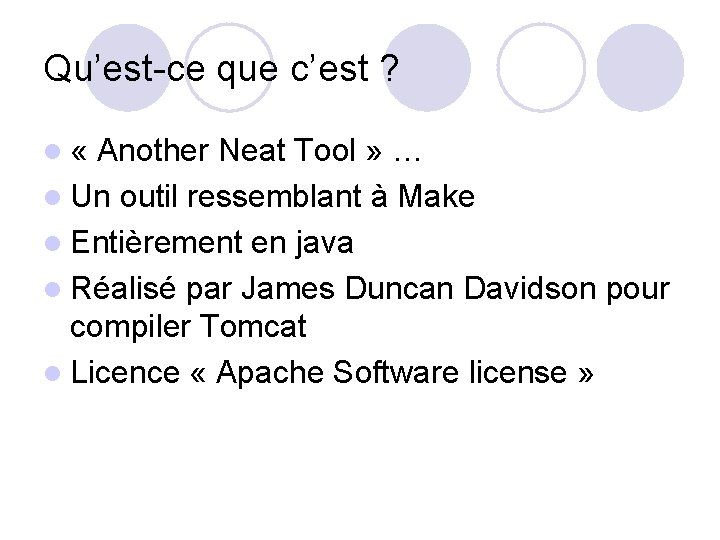 Qu’est-ce que c’est ? l « Another Neat Tool » … l Un outil