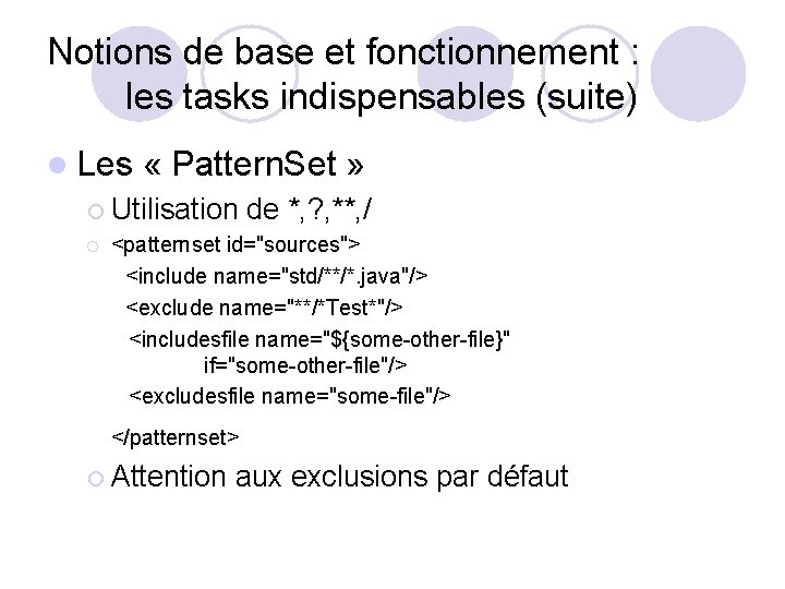 Notions de base et fonctionnement : les tasks indispensables (suite) l Les « Pattern.