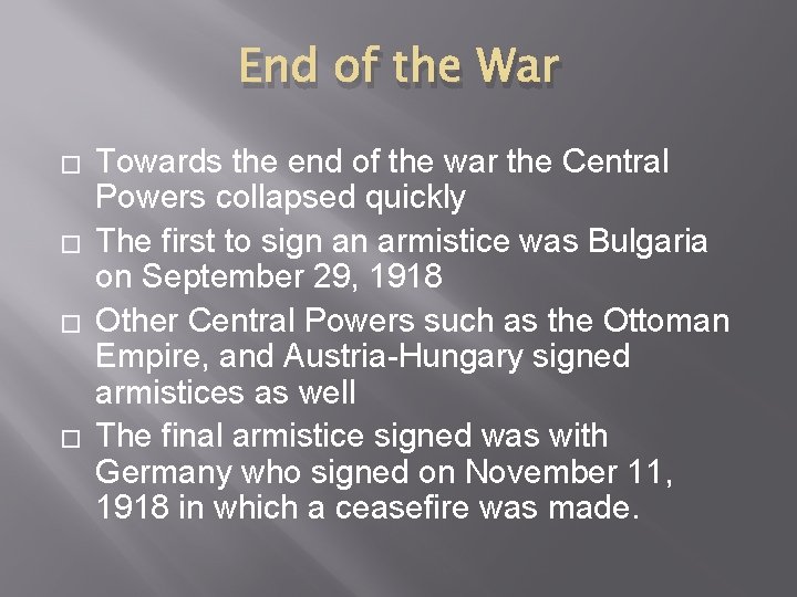 End of the War � � Towards the end of the war the Central
