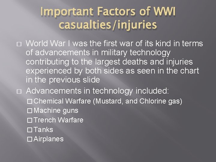 Important Factors of WWI casualties/injuries � � World War I was the first war