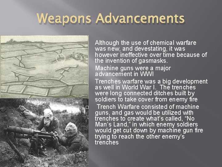 Weapons Advancements � � Although the use of chemical warfare was new, and devestating,