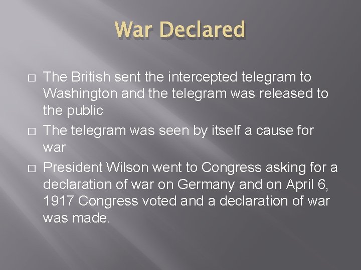 War Declared � � � The British sent the intercepted telegram to Washington and