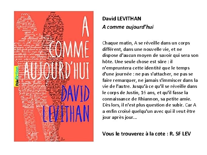 David LEVITHAN A comme aujourd’hui Chaque matin, A se réveille dans un corps différent,