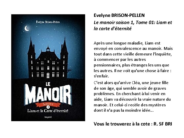 Evelyne BRISON-PELLEN Le manoir saison 1, Tome 01: Liam et la carte d'éternité Après