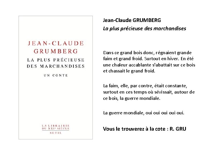 Jean-Claude GRUMBERG La plus précieuse des marchandises Dans ce grand bois donc, régnaient grande