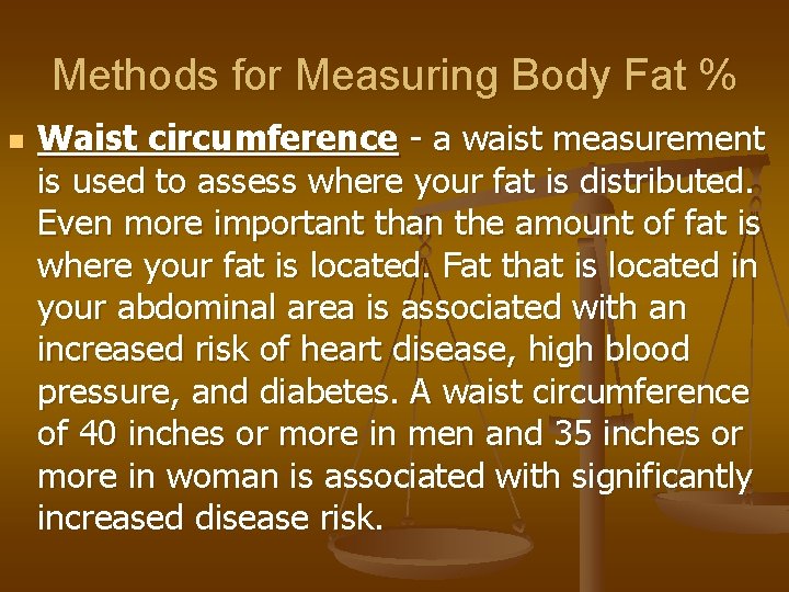 Methods for Measuring Body Fat % n Waist circumference - a waist measurement is