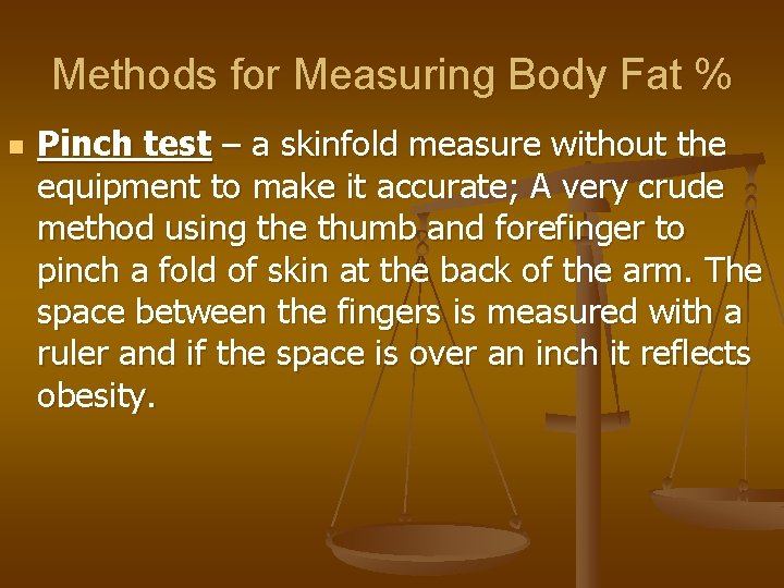 Methods for Measuring Body Fat % n Pinch test – a skinfold measure without