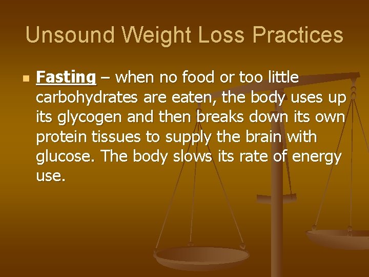 Unsound Weight Loss Practices n Fasting – when no food or too little carbohydrates