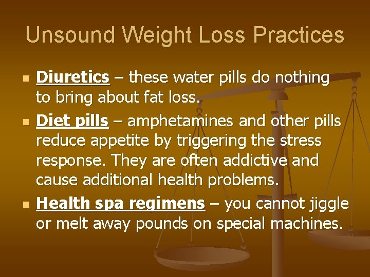 Unsound Weight Loss Practices n n n Diuretics – these water pills do nothing