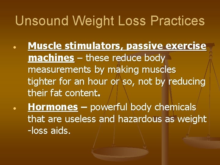 Unsound Weight Loss Practices Muscle stimulators, passive exercise machines – these reduce body measurements