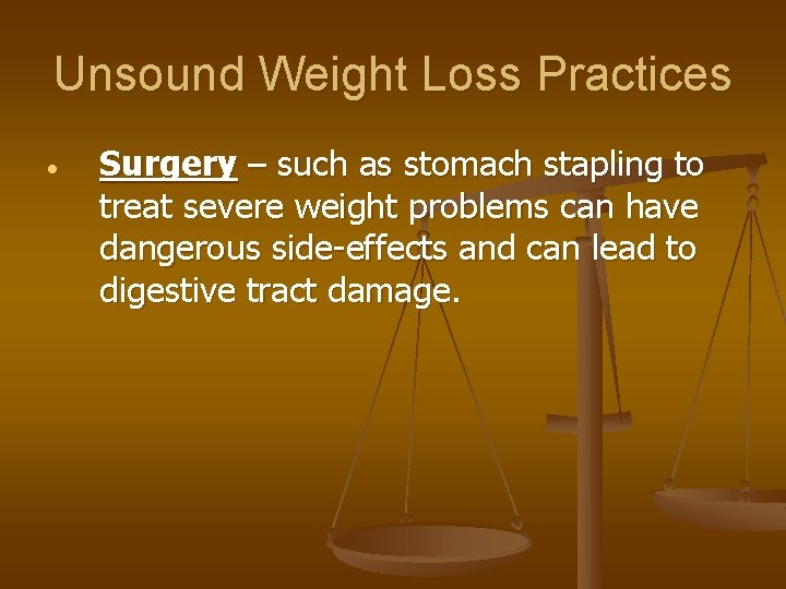 Unsound Weight Loss Practices Surgery – such as stomach stapling to treat severe weight