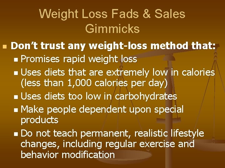 Weight Loss Fads & Sales Gimmicks n Don’t trust any weight-loss method that: n