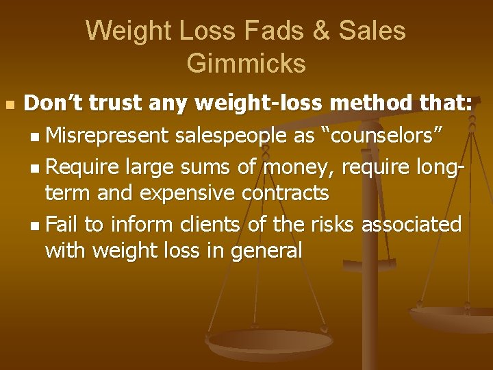 Weight Loss Fads & Sales Gimmicks n Don’t trust any weight-loss method that: n