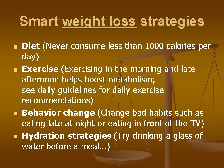 Smart weight loss strategies n n Diet (Never consume less than 1000 calories per