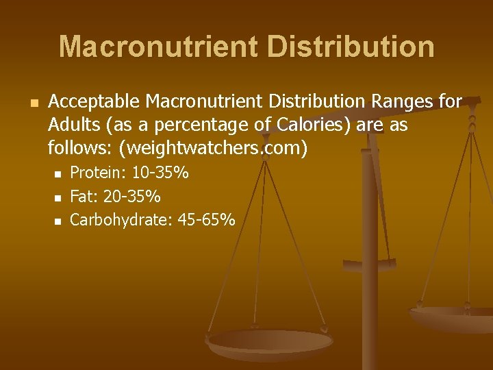 Macronutrient Distribution n Acceptable Macronutrient Distribution Ranges for Adults (as a percentage of Calories)