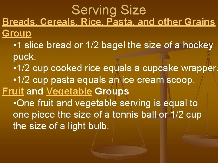 Serving Size Breads, Cereals, Rice, Pasta, and other Grains Group • 1 slice bread