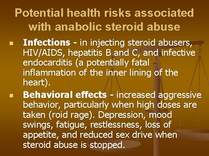 Potential health risks associated with anabolic steroid abuse n n Infections - in injecting