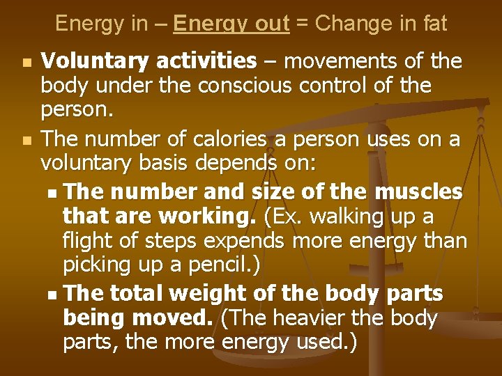 Energy in – Energy out = Change in fat n n Voluntary activities –