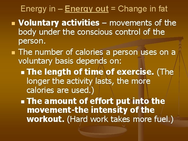 Energy in – Energy out = Change in fat n n Voluntary activities –