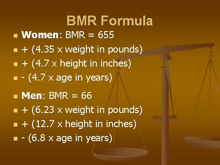 BMR Formula n n n n Women: BMR = 655 + (4. 35 x