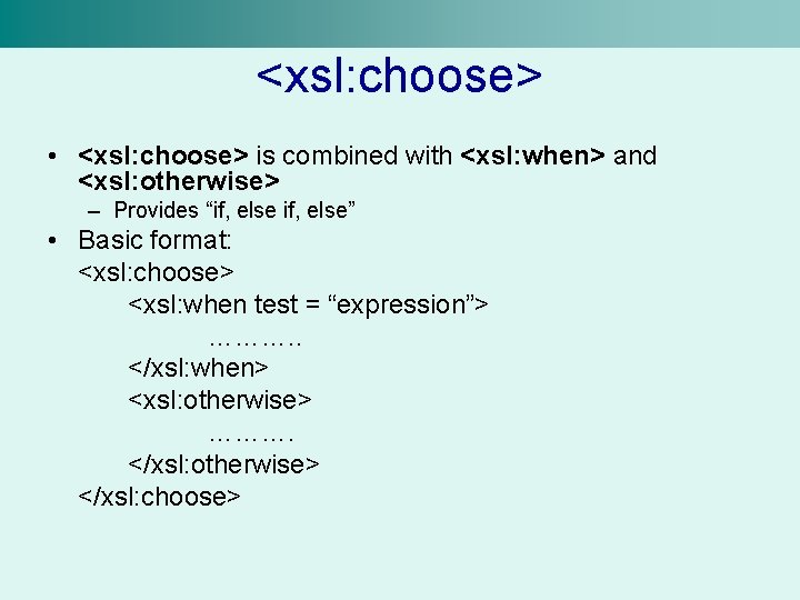 <xsl: choose> • <xsl: choose> is combined with <xsl: when> and <xsl: otherwise> –