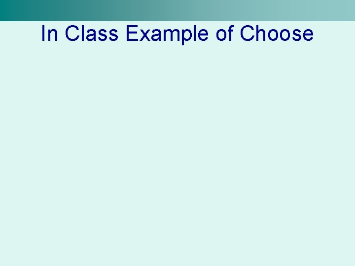 In Class Example of Choose 