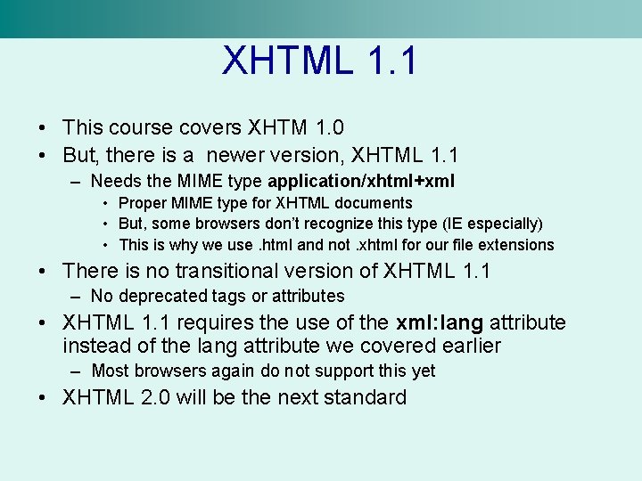 XHTML 1. 1 • This course covers XHTM 1. 0 • But, there is
