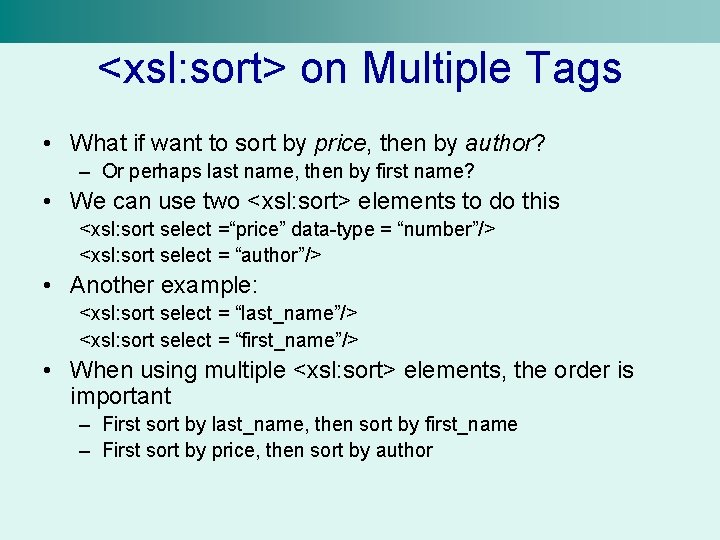 <xsl: sort> on Multiple Tags • What if want to sort by price, then
