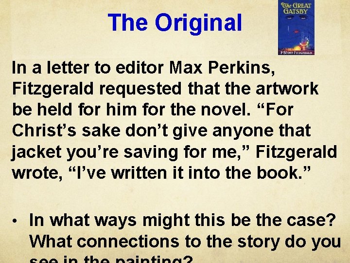 The Original In a letter to editor Max Perkins, Fitzgerald requested that the artwork