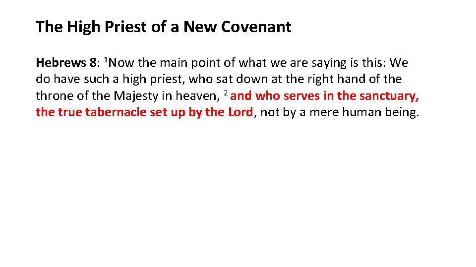 The High Priest of a New Covenant Hebrews 8: 1 Now the main point