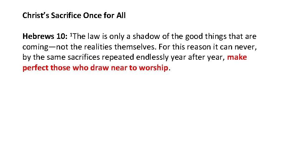Christ’s Sacrifice Once for All Hebrews 10: 1 The law is only a shadow