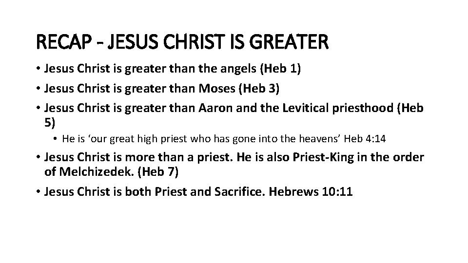 RECAP - JESUS CHRIST IS GREATER • Jesus Christ is greater than the angels