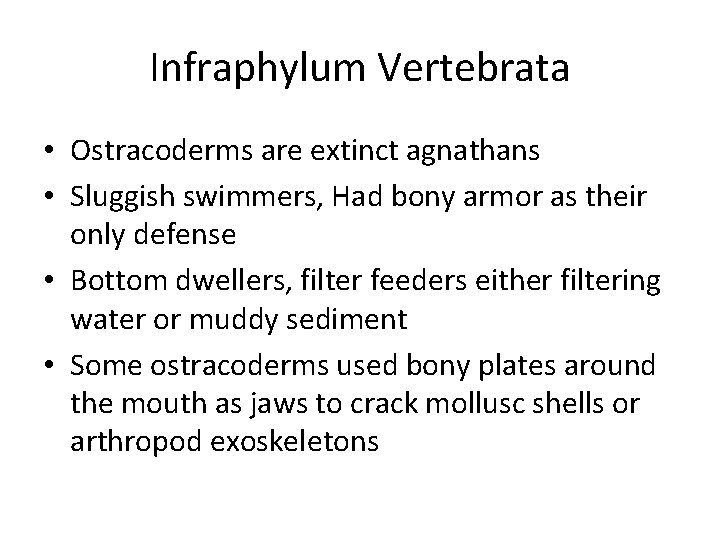 Infraphylum Vertebrata • Ostracoderms are extinct agnathans • Sluggish swimmers, Had bony armor as