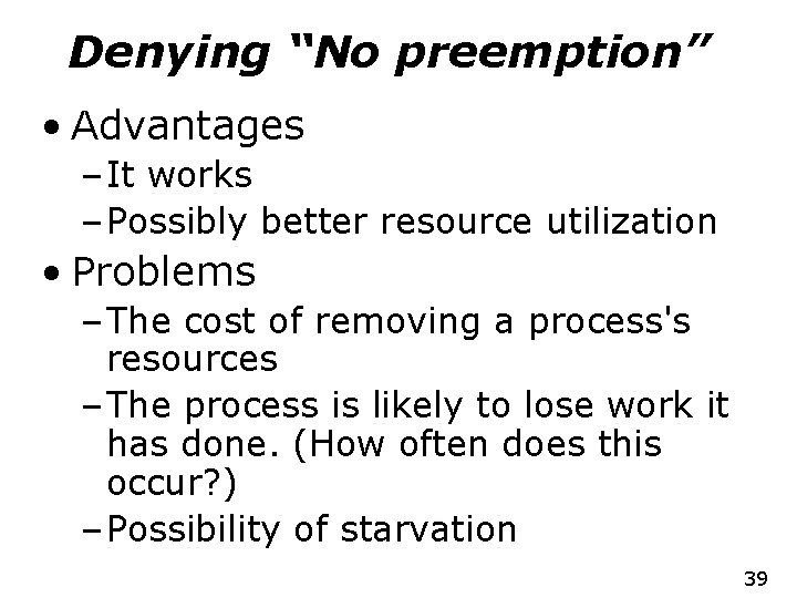 Denying “No preemption” • Advantages – It works – Possibly better resource utilization •