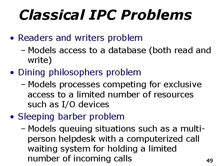 Classical IPC Problems • Readers and writers problem – Models access to a database