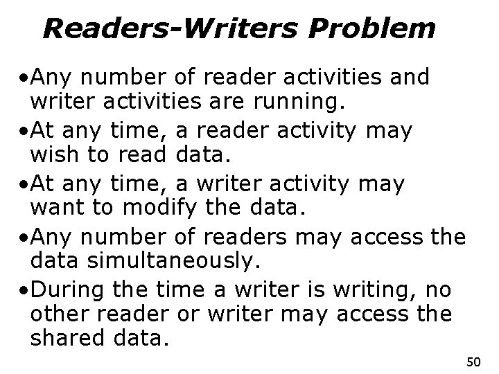Readers-Writers Problem • Any number of reader activities and writer activities are running. •