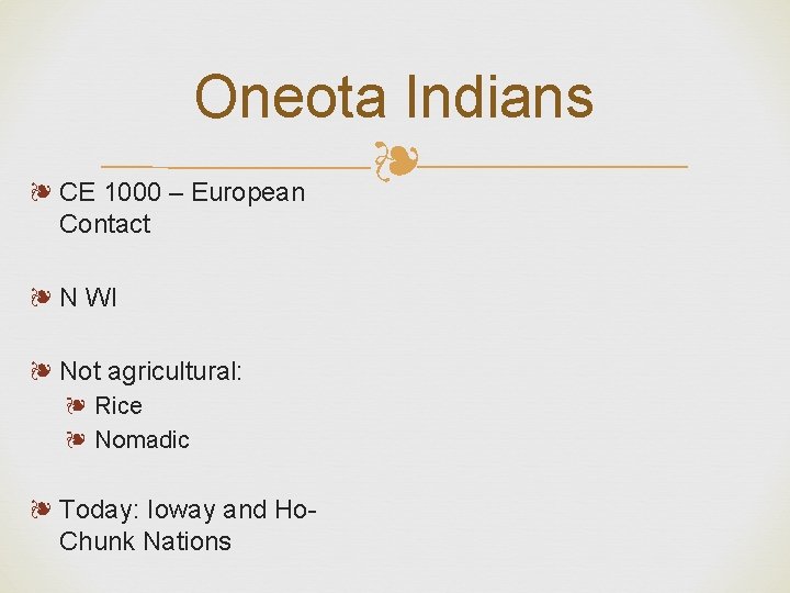 Oneota Indians ❧ ❧ CE 1000 – European Contact ❧ N WI ❧ Not