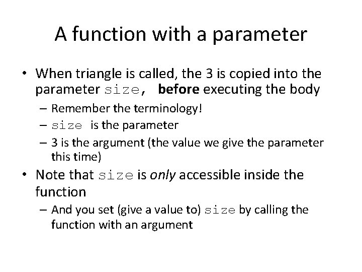 A function with a parameter • When triangle is called, the 3 is copied