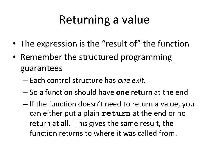 Returning a value • The expression is the “result of” the function • Remember